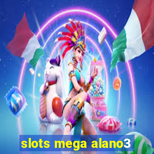 slots mega alano3